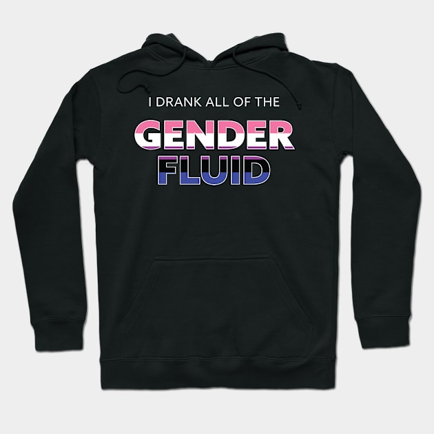 i drank all of the gender fluid Hoodie by gaylittlebirds